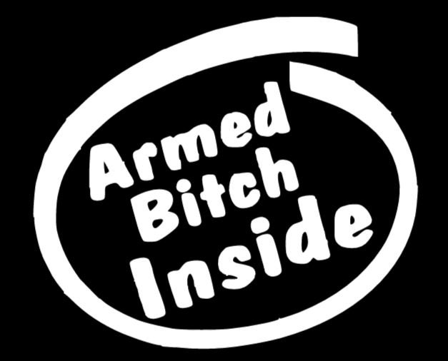 Armed Bitch Inside decal